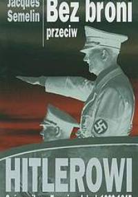 Bez broni przeciw Hitlerowi - Jacques Semelin