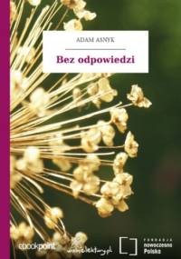 Bez odpowiedzi - Adam Asnyk