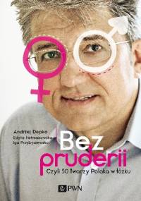 Bez pruderii. Czyli 50 twarzy Polaka w łóżku - Andrzej Depko