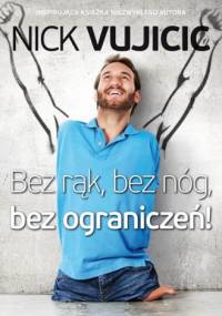 Bez rąk, bez nóg, bez ograniczeń! - Nick Vujicic