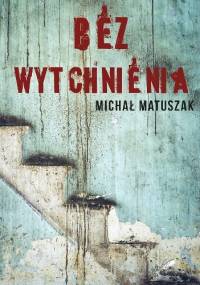 Bez wytchnienia - Michał Matuszak