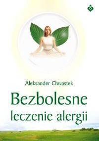 Bezbolesne leczenie alergii - Aleksander Chwastek