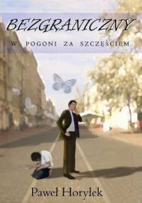 Bezgraniczny. W pogoni za szczęściem - Paweł Horyłek