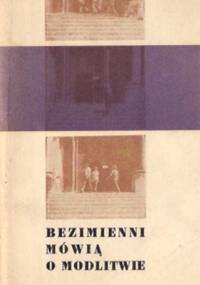 Bezimienni mówią o modlitwie - Halina Bortnowska