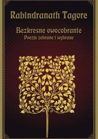 Bezkresne owocobranie - Rabindranath Tagore