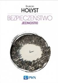 Bezpieczeństwo jednostki. T.2 - Brunon Hołyst