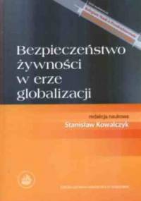 Bezpieczeństwo żywnosci w erze globalizacji - Stanisław Kowalczyk