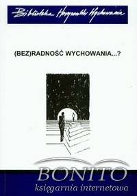 Bezradność wychowania - Marek Zbigniew, Magdalena Madej-Babula