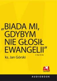 Biada mi, gdybym nie głosił Ewangelii - Jan Górski