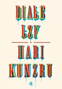 Białe łzy - Hari Kunzru