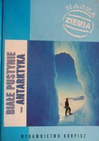 Białe pustynie - Antarktyka - Henryk Gurgul