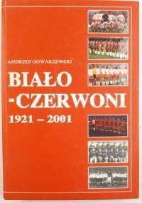 Biało-Czerwoni 1921-2001 Encyklopedia FUJI - Andrzej Gowarzewski