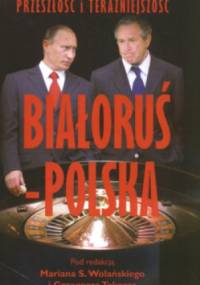 Białoruś - Polska Przeszłość i Teraźniejszość - praca zbiorowa