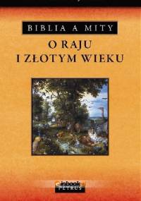 Biblia a mity o raju i złotym wieku - Tomasz Jelonek