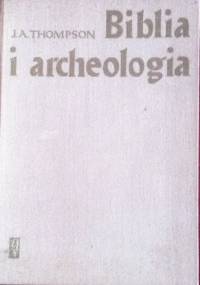 Biblia i archeologia - J.A. Thompson