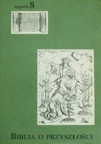 Biblia o przyszłości - praca zbiorowa