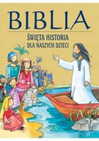 Biblia. Święta historia dla naszych dzieci. - autor nieznany