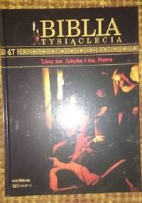 Biblia Tysiąclecia - Listy św. Jakuba i św. Piotra T.47