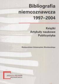 Bibliografia niemcoznawcza 1997-2004 - Piotr Buras