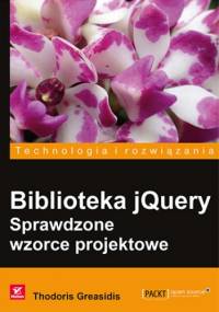 Biblioteka jQuery. Sprawdzone wzorce projektowe - Greasidis Thodoris