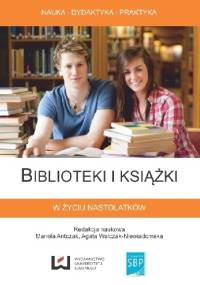 Biblioteki i książki w życiu nastolatków - Agata Walczak-Niewiadomska