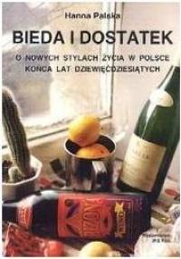 Bieda i dostatek. O nowych stylach życia. - Hanna Palska