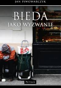 Bieda jako wyzwanie - Jan Piwowarczyk