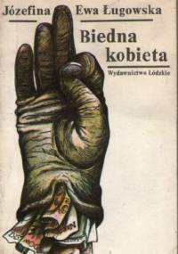 Biedna kobieta - Józefina Ewa Ługowska