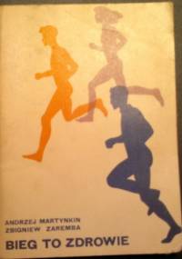 Bieg to zdrowie - Andrzej Martynkin, Zbigniew Zaremba