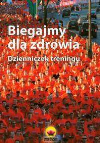 Biegajmy dla  zdrowia - praca zbiorowa