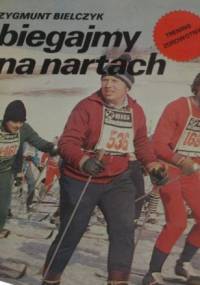 Biegajmy na nartach - Zygmunt Bielczyk