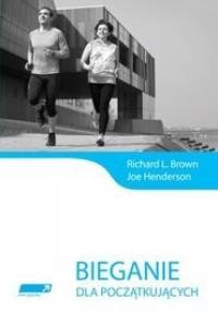 Bieganie dla początkujących - Richard L. Brown, Joe Henderson