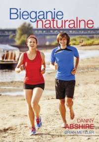 Bieganie naturalne - Danny Abshire, Brian Metzler