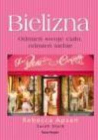 Bielizna. Odmień swoje ciało, odmień siebie - Apsan Rebecca,  Stark Sarah