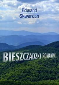 Bieszczadzki Romantyk - Edward Skwarcan