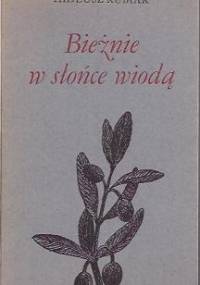 Bieżnie w słońce wiodą - Tadeusz Kubiak
