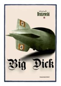 Big Dick. Fikcja dokumentalna - Wojciech Bruszewski