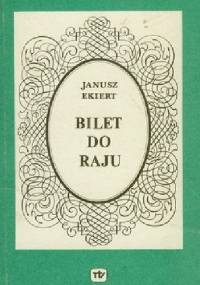 Bilet do raju - Janusz Ekiert