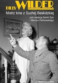Billy Wilder. Mistrz kina z Suchej Beskidzkiej