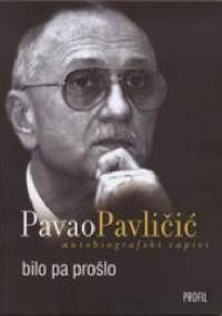 Bilo pa prošlo : Autobiografski zapisi - Pavao Pavličić
