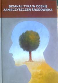 Bioanalityka w ocenie zanieczyszczeń środowiska - praca zbiorowa