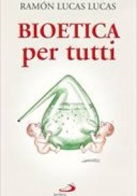 Bioetyka dla każdego - Ramon Lucas  Lucas