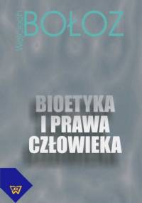 Bioetyka i prawa człowieka. - Wojciech Bołoz