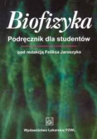 Biofizyka. Podręcznik dla studentów - Feliks Jaroszyk