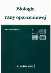 Biologia rany oparzeniowej - Jacek Grzybowski