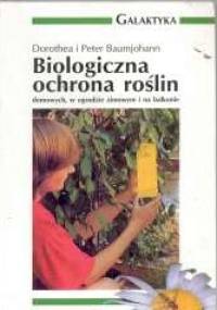Biologiczna ochrona roślin - Dorothea Baumjohann