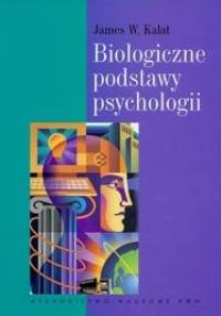 Biologiczne podstawy psychologii - James W. Kalat