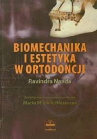Biomechanika i estetyka w ortodoncji - Ravindra Nanda