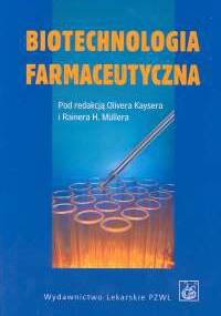 Biotechnologia farmaceutyczna - Oliver Kayser, Rainer H. Müller