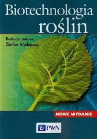 Biotechnologia roślin - Stefan Malepszy